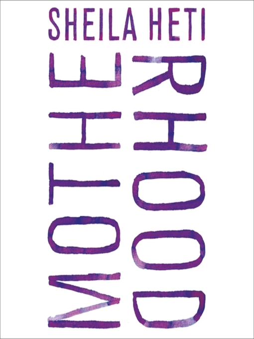 Title details for Motherhood by Sheila Heti - Available